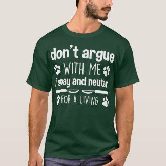 Spay and Neuter for a Living Funny Veterinarian Lo T-Shirt