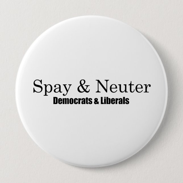 Spay and Neuter Liberals 10 Cm Round Badge (Front)