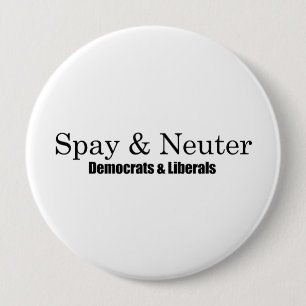 Spay and Neuter Liberals 10 Cm Round Badge