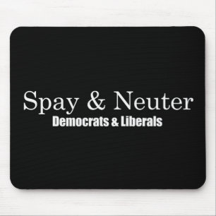 Spay and Neuter Liberals Bumpersticker Mouse Mat
