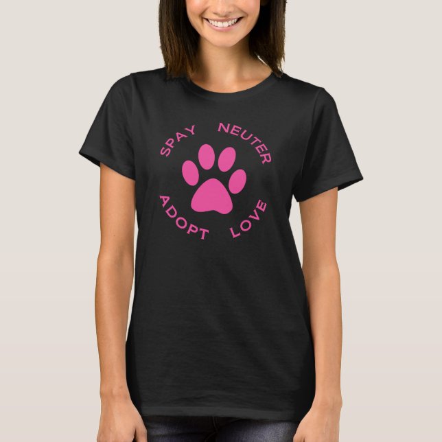 Spay Neuter Adopt Love T-Shirt (Front)