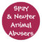 Spay& Neuter Animal Abusers