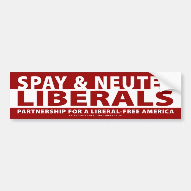 Spay & Neuter Liberals Bumper Sticker (Front)