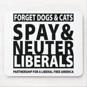 Spay & Neuter Liberals Mouse Mat