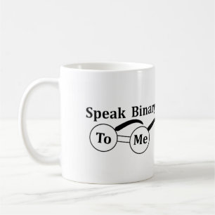 Speak Binary to me mug 11oz Computer Enthusiast