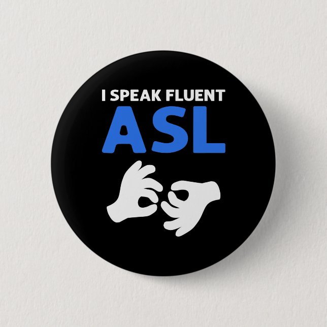 Speak Fluent Asl. Asl Hand Sign Language Deaf Prid 6 Cm Round Badge (Front)