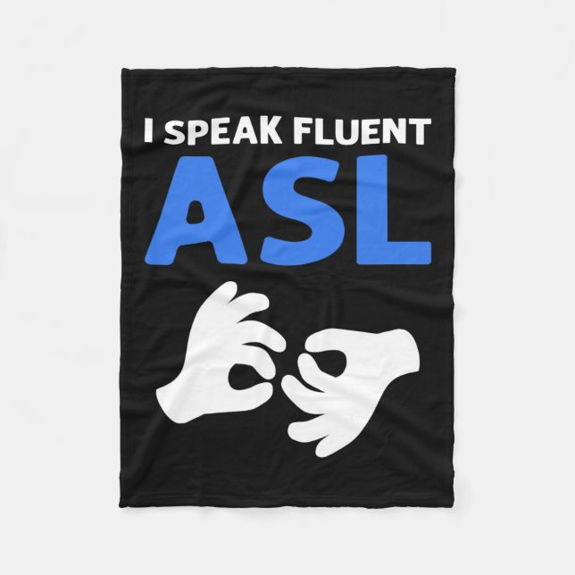 Speak Fluent Asl. Asl Hand Sign Language Deaf Prid Fleece Blanket (Front)