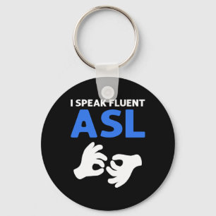 Speak Fluent Asl. Asl Hand Sign Language Deaf Prid Key Ring