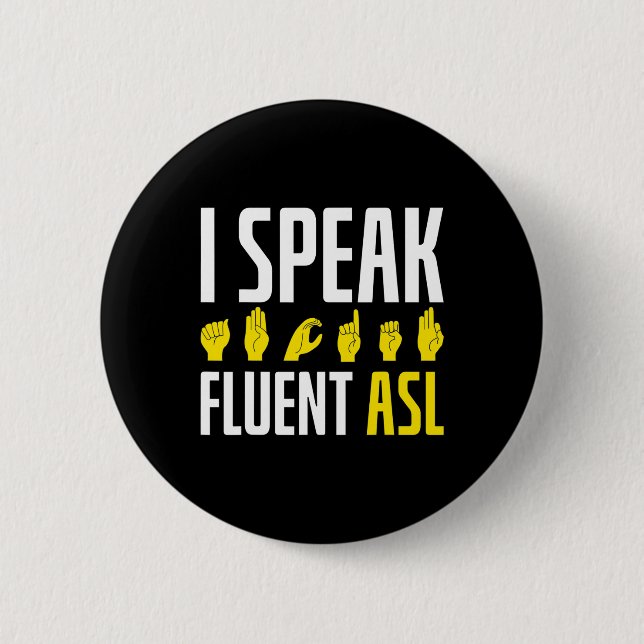 Speak Fluent Asl Fun Deaf  6 Cm Round Badge (Front)