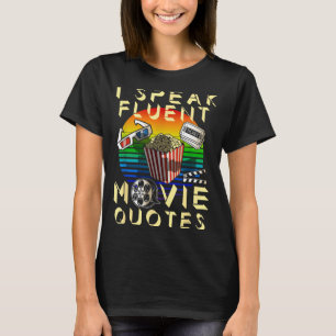 Speak Fluent Movie Quotes Movie Lover Movie Fan  T-Shirt