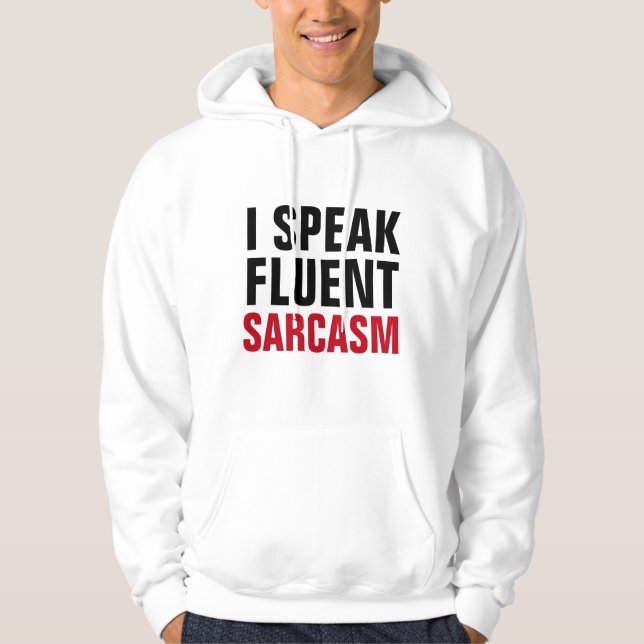 Speak Fluent Sarcasm Hoodie (Front)
