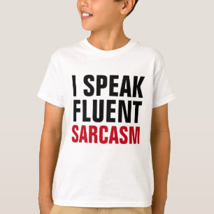 Speak Fluent Sarcasm T-Shirt