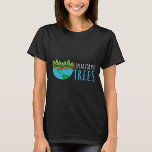 Speak For The Trees Activists Environment Earth Da T-Shirt