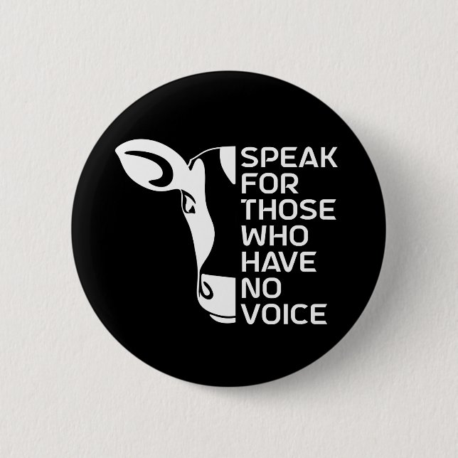Speak for Those Who Have No Voice 6 Cm Round Badge (Front)