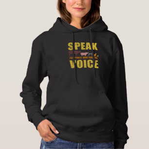Speak for those Who have no Voice Animal Rights Hoodie