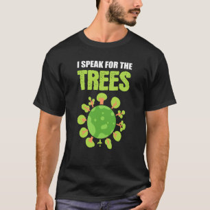 Speak for Trees Conservationist or Ecologist T-Shirt