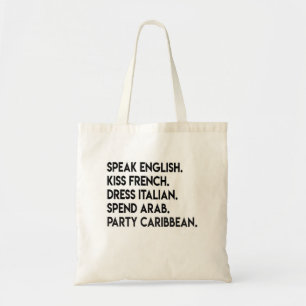 Speak In English. Kiss In French. Dress Italian. S Tote Bag