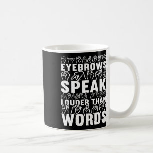 Speak Louder Than Words Deaf Awareness  Coffee Mug