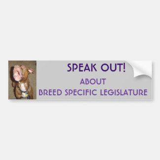 SPEAK OUT ABOUT BREED SPECIFIC LEGISLATURE, SP... BUMPER STICKER