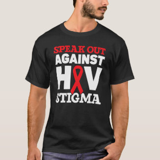 Speak Out Against Hiv Stigma Hiv Aids Awareness Re T-Shirt