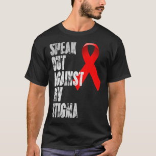 Speak out against HIV Stigma World Aids Day T-Shirt