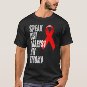 Speak out against HIV Stigma World Aids Day T-Shirt