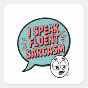 speak sarcasm fluently square sticker