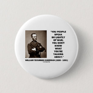 Speak So Lightly Of War William T. Sherman Quote 6 Cm Round Badge