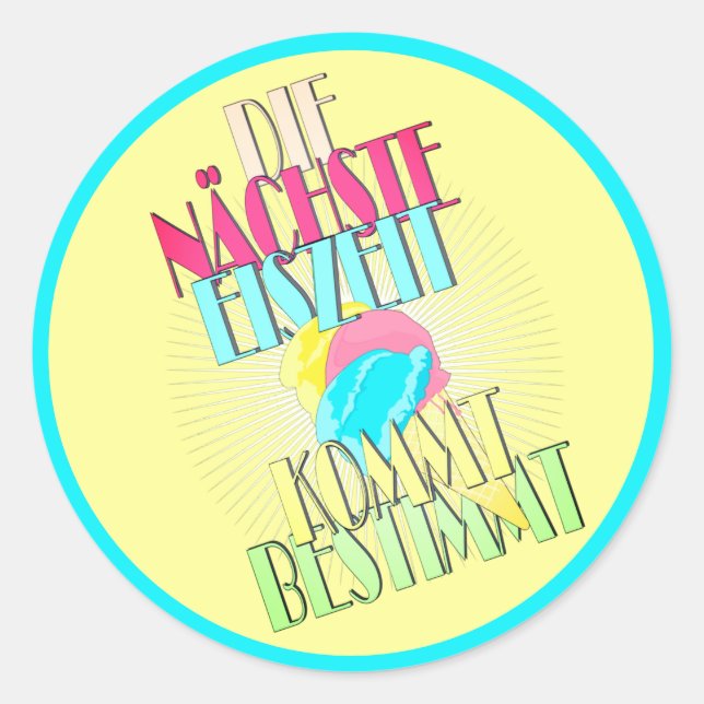 Speak the next ice age ice cream Summer Round Classic Round Sticker (Front)