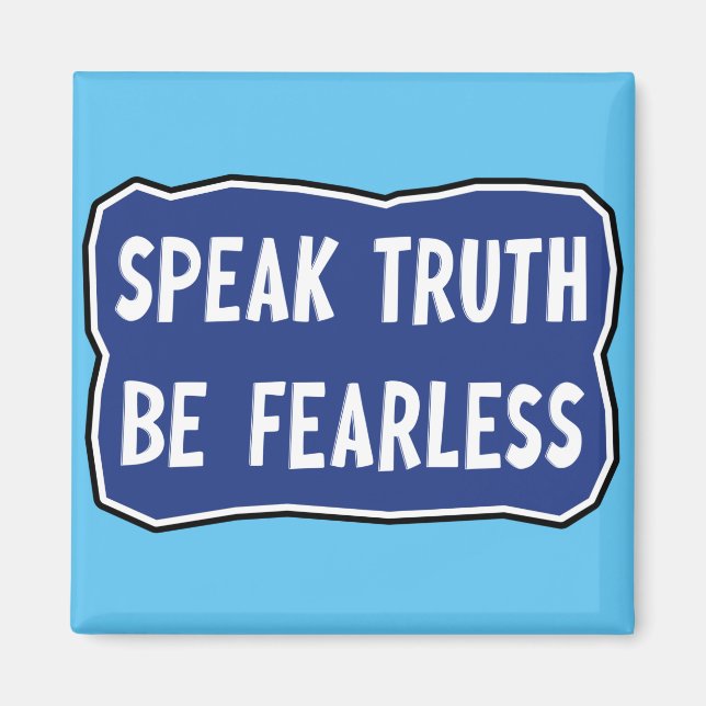 Speak Truth Be Fearless  Magnet (Front)