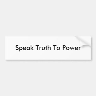 Speak Truth To Power Bumper Sticker