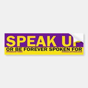 Speak Up!  Bumper Sticker