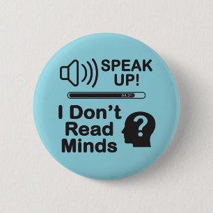 Speak Up – I Don’t Read Minds Funny Communication  6 Cm Round Badge
