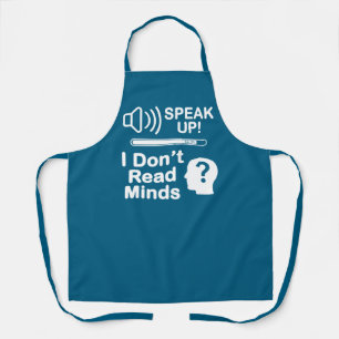 Speak Up – I Don’t Read Minds Funny Communication  Apron