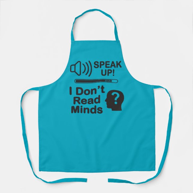 Speak Up – I Don’t Read Minds Funny Communication  Apron (Front)