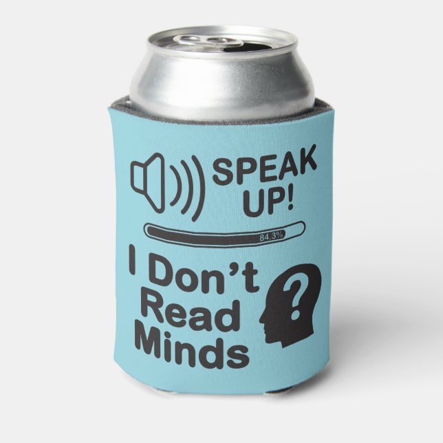 Speak Up – I Don’t Read Minds Funny Communication  Can Cooler (Can Back)
