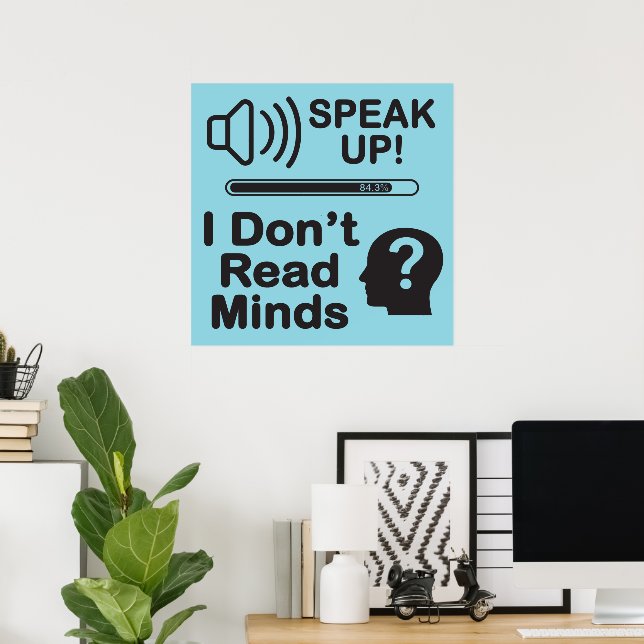 Speak Up – I Don’t Read Minds Funny Communication  Poster (Home Office)