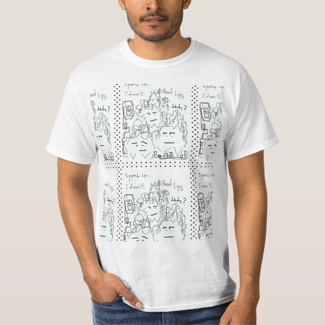 Speak Up I Don't  Read lips T-Shirt (Front)
