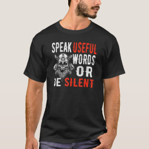 Speak Useful Words Or Be Silent Norse Men Viking T-Shirt