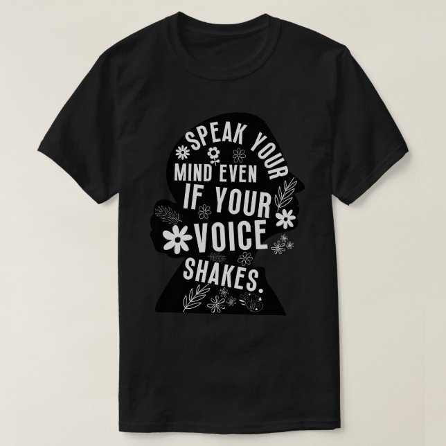 Speak Your Mind Even Even If Your Voice Shakes 19 T-Shirt (Design Front)
