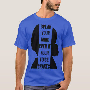 Speak Your Mind Even Even If Your Voice Shakes 1 T-Shirt