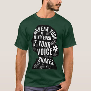 Speak Your Mind Even Even If Your Voice Shakes 5 T-Shirt