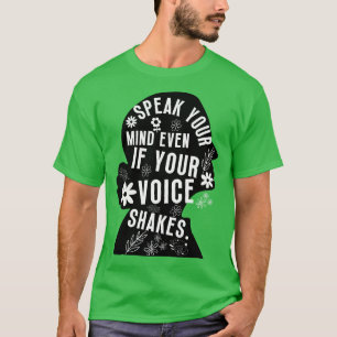 Speak Your Mind Even Even If Your Voice Shakes T-Shirt