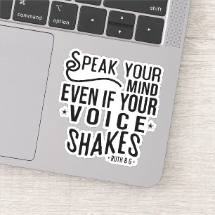 Speak your mind, even if your voice shakes