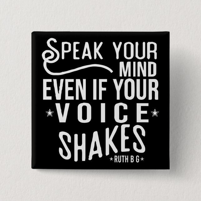 Speak your mind, even if your voice shakes 15 cm square badge (Front)