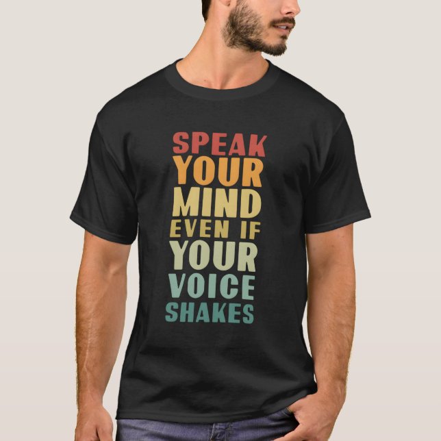 Speak Your Mind Even If Your Voice Shakes For Chri T-Shirt (Front)
