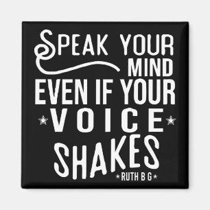 Speak your mind, even if your voice shakes magnet