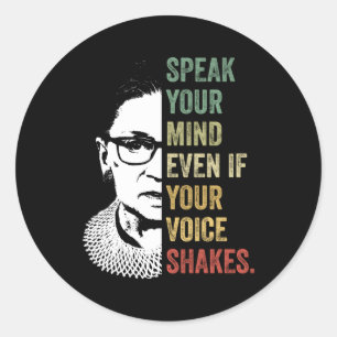 Speak Your Mind Even If Your Voice Shakes Quotes F Classic Round Sticker