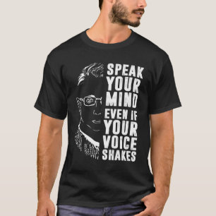 Speak Your Mind Even If Your Voice Shakes RBG T-Shirt