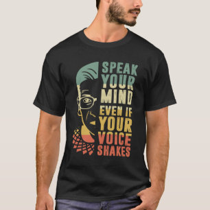 Speak Your Mind Even If Your Voice Shakes RBG T-Shirt